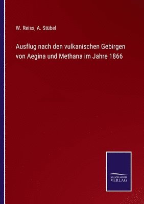 bokomslag Ausflug nach den vulkanischen Gebirgen von Aegina und Methana im Jahre 1866