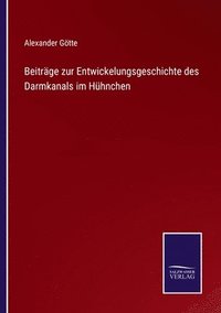 bokomslag Beitrge zur Entwickelungsgeschichte des Darmkanals im Hhnchen