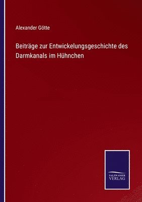 Beiträge zur Entwickelungsgeschichte des Darmkanals im Hühnchen