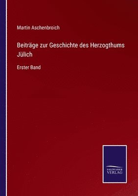 bokomslag Beitrage zur Geschichte des Herzogthums Julich