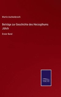 bokomslag Beitrge zur Geschichte des Herzogthums Jlich