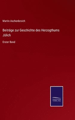 bokomslag Beitrge zur Geschichte des Herzogthums Jlich