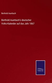 bokomslag Berthold Auerbach's deutscher Volks-Kalender auf das Jahr 1867