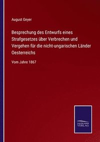 bokomslag Besprechung des Entwurfs eines Strafgesetzes uber Verbrechen und Vergehen fur die nicht-ungarischen Lander Oesterreichs