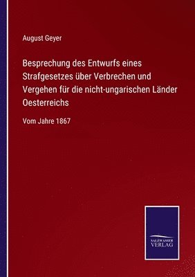 bokomslag Besprechung des Entwurfs eines Strafgesetzes uber Verbrechen und Vergehen fur die nicht-ungarischen Lander Oesterreichs