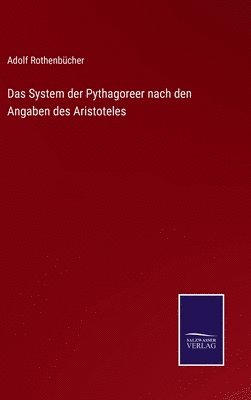 System der Pythagoreer nach den Angaben des Aristoteles