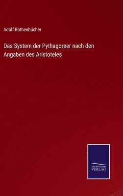 Das System der Pythagoreer nach den Angaben des Aristoteles 1