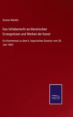 bokomslag Das Urheberrecht an literarischen Erzeugnissen und Werken der Kunst