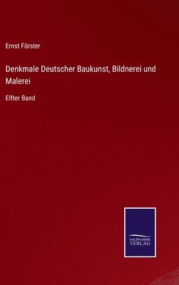 Denkmale Deutscher Baukunst, Bildnerei und Malerei 1