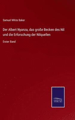 Der Albert Nyanza, das groe Becken des Nil und die Erforschung der Nilquellen 1