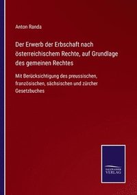 bokomslag Der Erwerb der Erbschaft nach oesterreichischem Rechte, auf Grundlage des gemeinen Rechtes