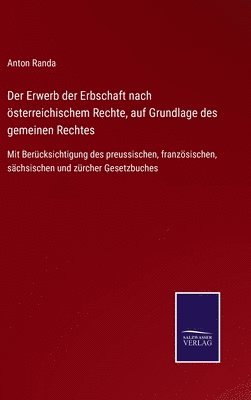 Erwerb der Erbschaft nach österreichischem Rechte, auf Grundlage des gemeinen Rechtes