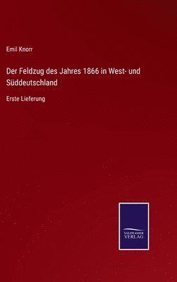 bokomslag Der Feldzug des Jahres 1866 in West- und Sddeutschland