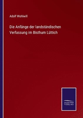 bokomslag Die Anfange der landstandischen Verfassung im Bisthum Luttich