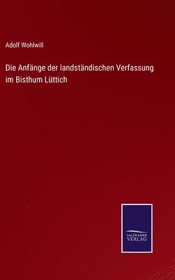 Anfänge der landständischen Verfassung im Bisthum Lüttich