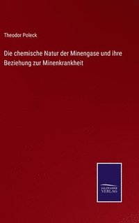 bokomslag Die chemische Natur der Minengase und ihre Beziehung zur Minenkrankheit