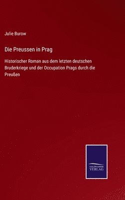 Julie Burow - Preussen in Prag, Inbunden