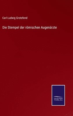 Carl Ludwig Grotefend - Stempel der römischen Augenärzte, Inbunden