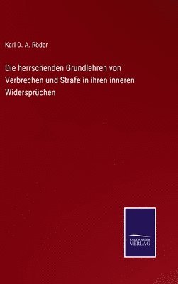 Die herrschenden Grundlehren von Verbrechen und Strafe in ihren inneren Widersprchen 1