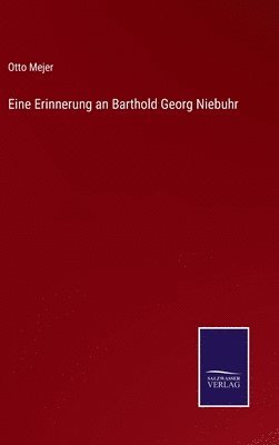 Otto Mejer - Eine Erinnerung an Barthold Georg Niebuhr, Inbunden
