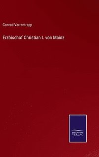bokomslag Erzbischof Christian I. von Mainz