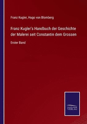 bokomslag Franz Kugler's Handbuch der Geschichte der Malerei seit Constantin dem Grossen