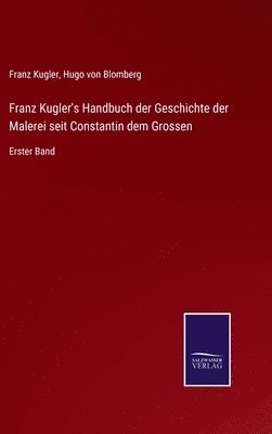 bokomslag Franz Kugler's Handbuch der Geschichte der Malerei seit Constantin dem Grossen