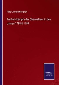 bokomslag Freiheitskampfe der Oberwalliser in den Jahren 1798 & 1799