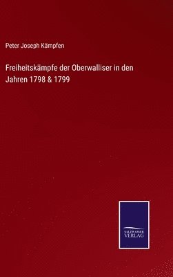 bokomslag Freiheitskmpfe der Oberwalliser in den Jahren 1798 & 1799