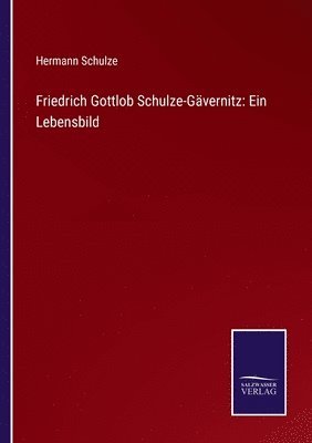 bokomslag Friedrich Gottlob Schulze-Gavernitz
