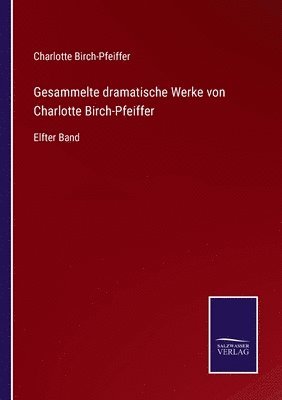 Gesammelte dramatische Werke von Charlotte Birch-Pfeiffer 1