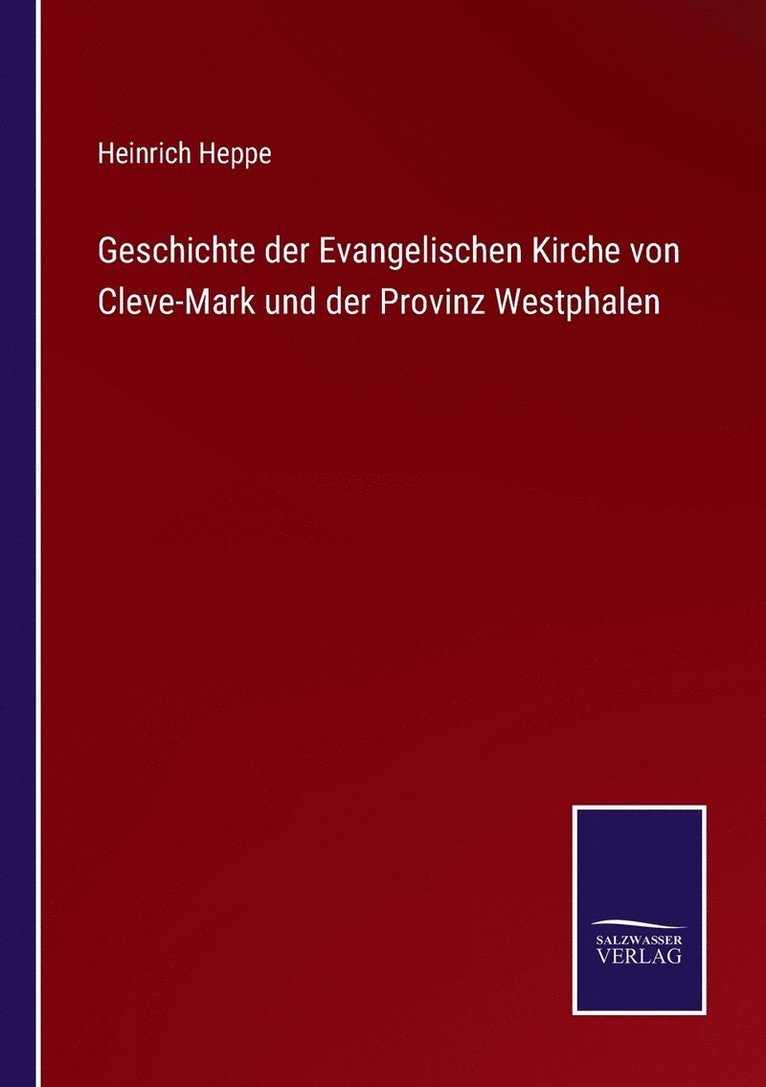Heinrich Heppe - Geschichte der Evangelischen Kirche von Cleve-Mark und der Provinz Westphalen, Häftad