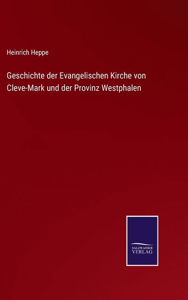 bokomslag Geschichte der Evangelischen Kirche von Cleve-Mark und der Provinz Westphalen