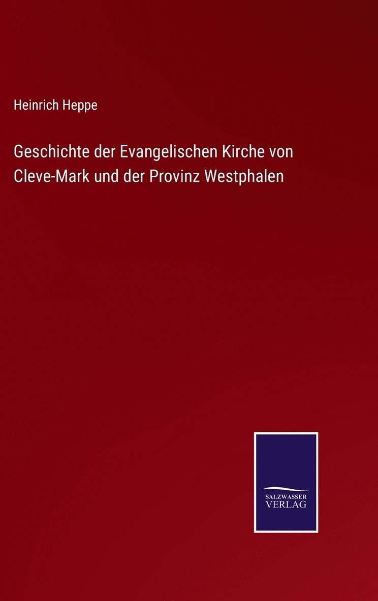 Geschichte der Evangelischen Kirche von Cleve-Mark und der Provinz Westphalen 1
