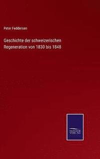bokomslag Geschichte der schweizerischen Regeneration von 1830 bis 1848