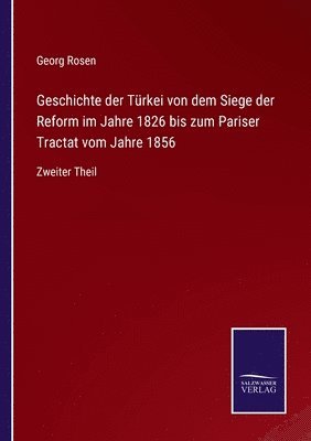 bokomslag Geschichte der Trkei von dem Siege der Reform im Jahre 1826 bis zum Pariser Tractat vom Jahre 1856