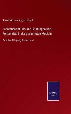 Jahresbericht Uber Die Leistungen Und Fortschritte In Der Gesammten Medicin 1