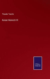 bokomslag Kaiser Heinrich VI