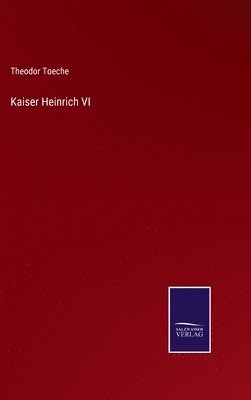 bokomslag Kaiser Heinrich VI