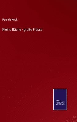 Paul de Kock, Paul De Kock - Kleine Bäche - große Flüsse, Inbunden