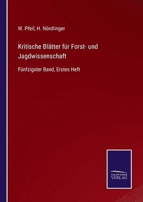 H Nördlinger, W Pfeil - Kritische Blätter für Forst- und Jagdwissenschaft, Häftad