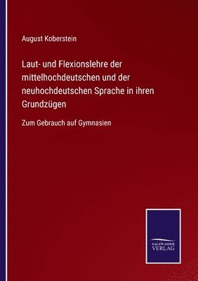 Laut- und Flexionslehre der mittelhochdeutschen und der neuhochdeutschen Sprache in ihren Grundzugen 1