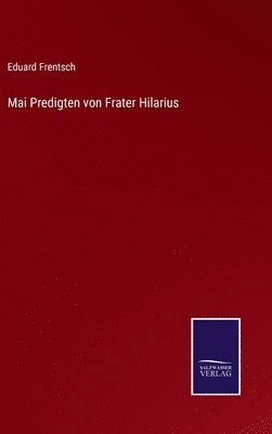 Eduard Frentsch - Mai Predigten von Frater Hilarius, Inbunden