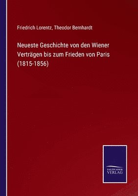 bokomslag Neueste Geschichte von den Wiener Verträgen bis zum Frieden von Paris (1815-1856)