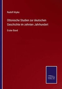 bokomslag Ottonische Studien zur deutschen Geschichte im zehnten Jahrhundert