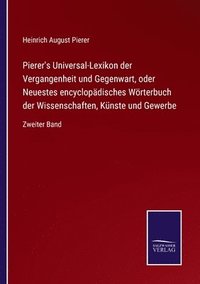 bokomslag Pierer's Universal-Lexikon der Vergangenheit und Gegenwart, oder Neuestes encyclopadisches Woerterbuch der Wissenschaften, Kunste und Gewerbe