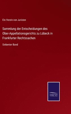 Ein Verein Von Juristen, Ein Verein von Juristen - Sammlung der Entscheidungen des Ober-Appellationsgerichts zu Lübeck in Frankfurter Rechtssachen, Inbunden