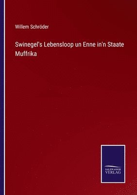 Swinegel's Lebensloop un Enne in'n Staate Muffrika 1