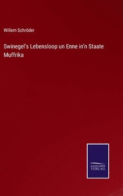 Swinegel's Lebensloop un Enne in'n Staate Muffrika 1