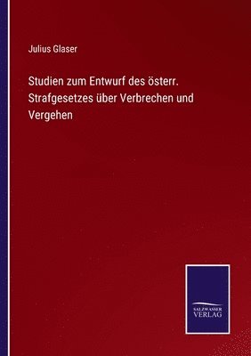 Julius Glaser - Studien zum Entwurf des österr. Strafgesetzes über Verbrechen und Vergehen, Häftad